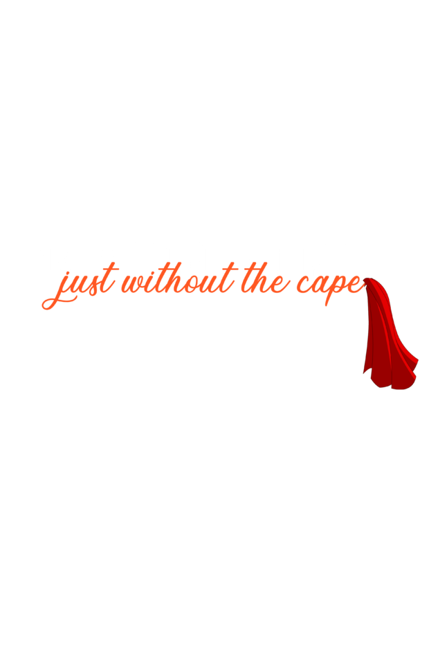 " I'm a superhero , just without the cape " T-shirts