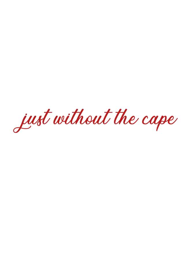 " I'm a superhero , just without the cape " T-shirts