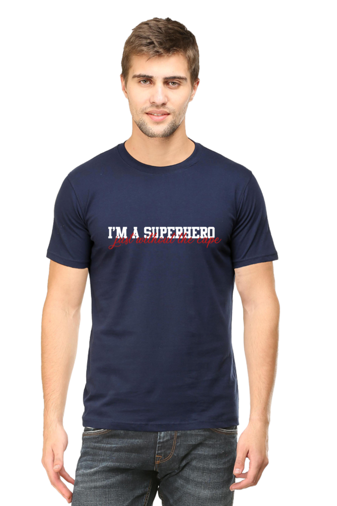 " I'm a superhero , just without the cape " T-shirts