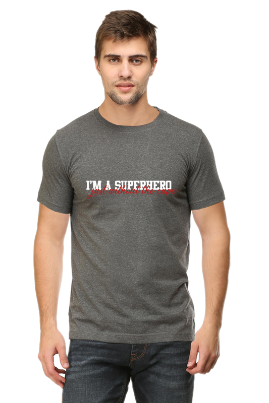 " I'm a superhero , just without the cape " T-shirts