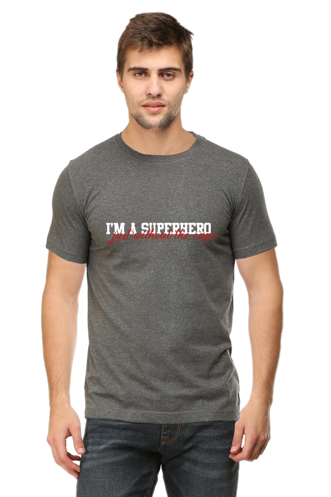 " I'm a superhero , just without the cape " T-shirts